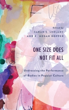Image for One size does not fit all: undressing the performance of bodies in popular culture