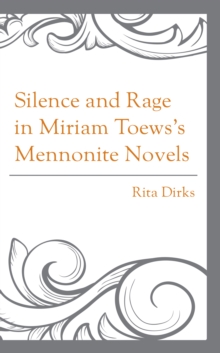 Image for Silence and Rage in Miriam Toews's Mennonite Novels