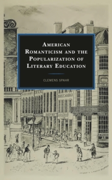Image for American Romanticism and the Popularization of Literary Education