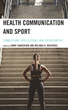 Image for Health Communication and Sport: Connections, Applications, and Opportunities