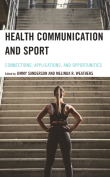 Image for Health Communication and Sport : Connections, Applications, and Opportunities