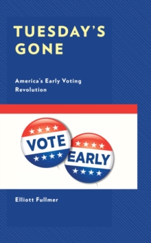 Image for Tuesday's Gone: America's Early Voting Revolution