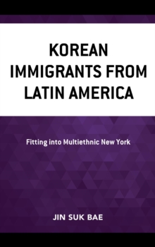 Image for Korean immigrants from Latin America: fitting into multiethnic New York