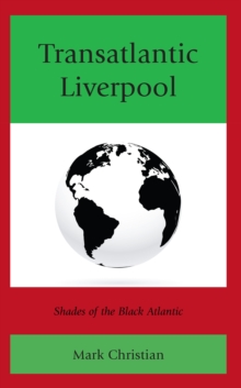 Image for Transatlantic Liverpool : Shades of the Black Atlantic