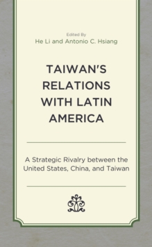 Image for Taiwan's Relations With Latin America: A Strategic Rivalry Between the United States, China, and Taiwan