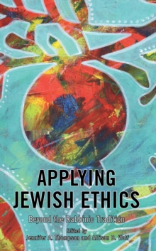 Image for Applying Jewish Ethics: Beyond the Rabbinic Tradition
