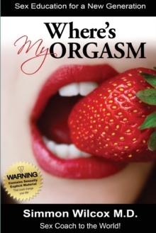 Image for Where is My Orgasm? : Adult Sex Stories/How to Orgasm/Sex and Drug Addiction