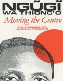 Image for Moving the Centre: The Struggle for Cultural Freedoms