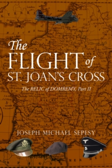 Image for Flight of St. Joan's Cross: The Relic of Domremy, Part II