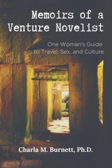 Image for Memoirs of a Venture Novelist : One Woman's Guide to Travel, Sex, and Culture