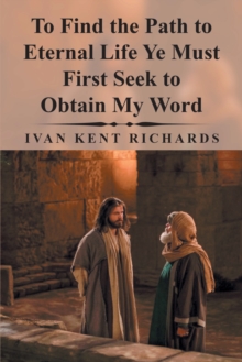 Image for To Find The Path To Eternal Life Ye Must First Seek To Obtain My Word