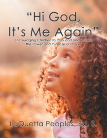 Image for "Hi God, It's Me Again" : Encouraging Children to Pray and Understand the Power and Purpose of Prayer