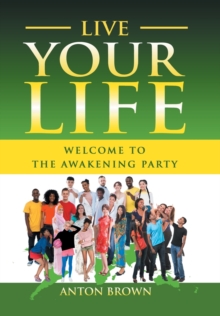 Image for Live Your Life - Welcome to the Awakening Party