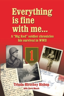 Image for Everything Is Fine with Me... a "Big Red" Soldier Chronicles His Survival in WWII