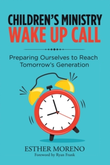 Image for Children's Ministry Wake Up Call: Preparing Ourselves to Reach Tomorrow's Generation