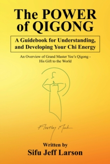 Image for The Power of Qigong: A Guidebook for Understanding, and Developing Your Chi Energy