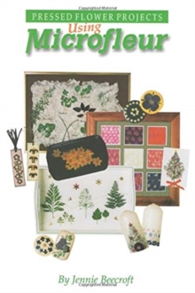 Image for Using Microfleur : Pressed Flower Projects