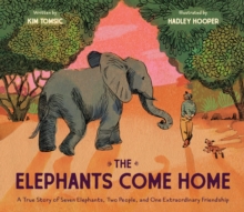 Image for Elephants Come Home: A True Story of Seven Elephants, Two People, and One Extraordinary Friendship