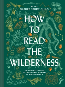 Image for How to read the wilderness  : an illustrated guide to North American flora and fauna