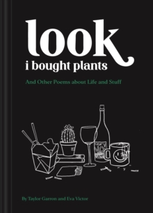 Image for Look I Bought Plants: And Other Poems About Life and Stuff
