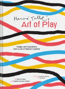 Image for Herve Tullet's Art of Play: Images and Inspirations from a Life of Radical Creativity