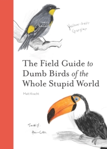 Image for The Field Guide to Dumb Birds of the Whole Stupid World