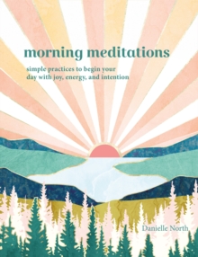 Image for Morning Meditations: Simple Practices to Begin Your Day With Joy, Energy, and Intention