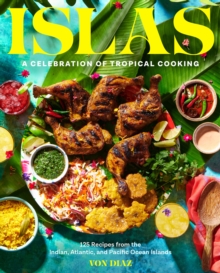 Image for Islas : A Celebration of Tropical Cooking - 125 Recipes from the Indian, Atlantic, and Pacific Ocean Islands