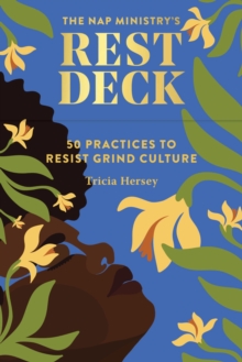 Nap Ministry’s Rest Deck: 50 Practices to Resist Grind Culture