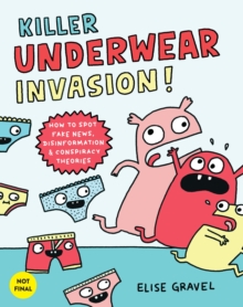 Image for Killer Underwear Invasion!: How to Spot Fake News, Disinformation & Conspiracy Theories