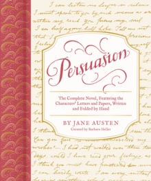 Persuasion: The Complete Novel, Featuring the Characters’ Letters and Papers, Written and Folded by Hand