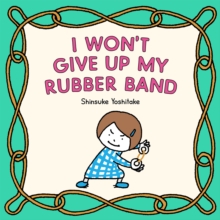 Image for I Won't Give Up My Rubber Band