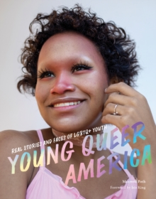 Image for Young queer America: real stories and faces of LGBTQ+ youth