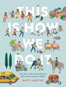 Image for This is how we do it  : one day in the lives of seven kids from around the world