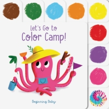 Let’s Go to Color Camp!: Beginning Baby