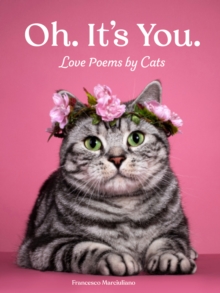 Oh. It’s You.: Love Poems by Cats