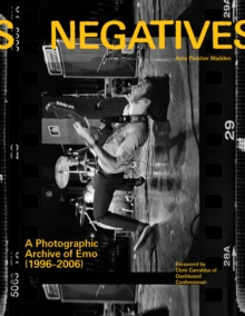 Negatives: A Photographic Archive of Emo (1996-2006)