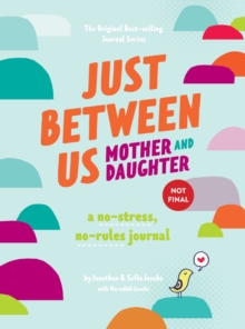 Image for Just Between Us: Mother & Daughter revised edition : The Original Bestselling No-Stress, No-Rules Journal