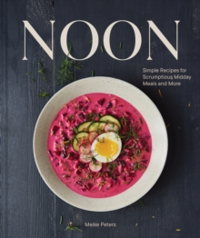 Image for Noon : Simple Recipes for Scrumptious Midday Meals and More