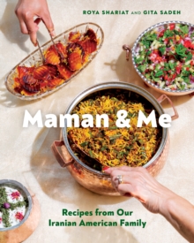Maman and Me: Recipes from Our Iranian American Family