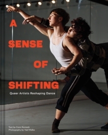 Image for Sense of Shifting: Queer Artists Reshaping Dance