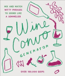 Image for Wine Convo Generator : Mix and Match Witty Phrases to Sound like a Sommelier