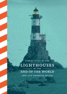Image for A Brief Atlas of Lighthouses at the End of the World