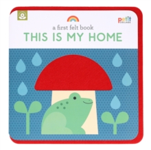 First Felt Book: This Is My Home