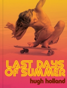 Image for Last Days of Summer : California Skateboarding Archive 1975–1978