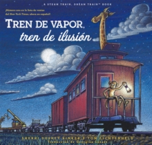 Tren De Vapor, Tren De Ilusion (Steam Train, Dream Train Spanish Language Edition) - Rinker, Sherri Duskey