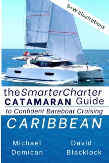 Image for The SmarterCharter CATAMARAN Guide : Caribbean: Insiders' tips for confident BAREBOAT cruising
