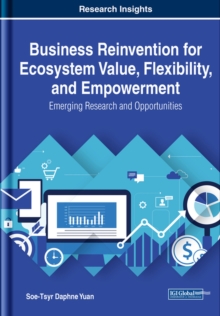 Image for Business reinvention for ecosystem value, flexibility and empowerment  : emerging research and opportunities