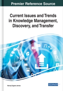 Current Issues and Trends in Knowledge Management, Discovery, and Transfer