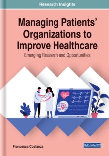 Managing Patients’ Organizations to Improve Healthcare: Emerging Research and Opportunities